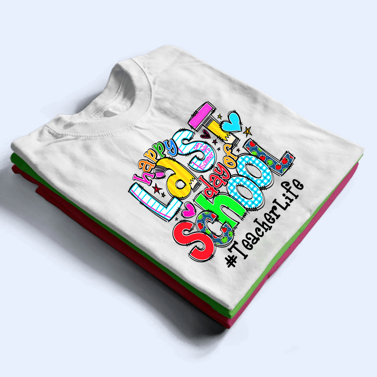 Happy Last Day of School - Personalized Custom T Shirt - Birthday, Loving, Funny Gift for Teacher, Kindergarten, Preschool, Pre K, Paraprofessional