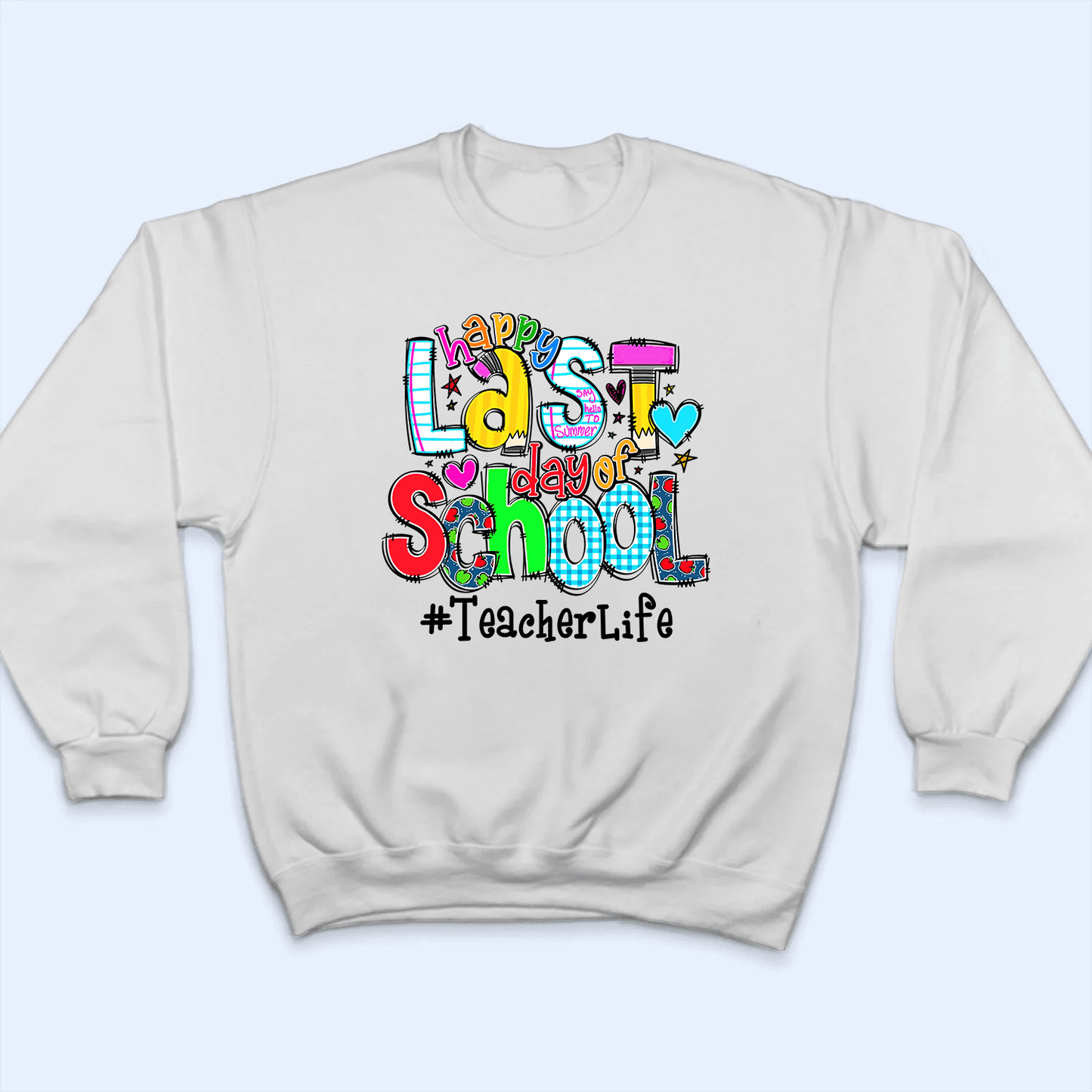 Happy Last Day of School - Personalized Custom T Shirt - Birthday, Loving, Funny Gift for Teacher, Kindergarten, Preschool, Pre K, Paraprofessional