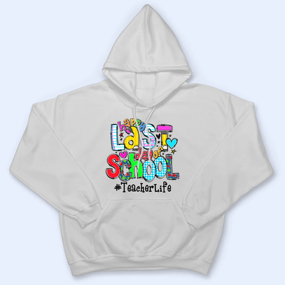 Happy Last Day of School - Personalized Custom T Shirt - Birthday, Loving, Funny Gift for Teacher, Kindergarten, Preschool, Pre K, Paraprofessional