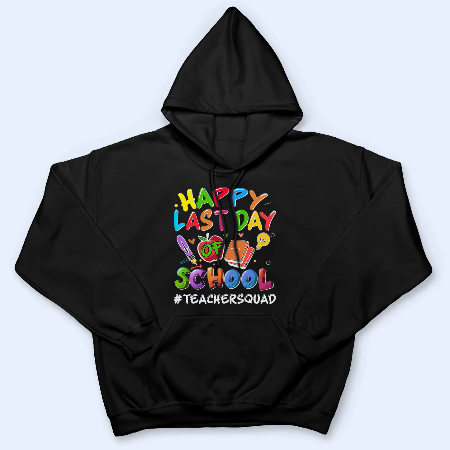 Happy Last Day Of School - Personalized Custom T Shirt - Birthday, Loving, Funny Gift for Teacher, Kindergarten, Preschool, Pre K, Paraprofessional