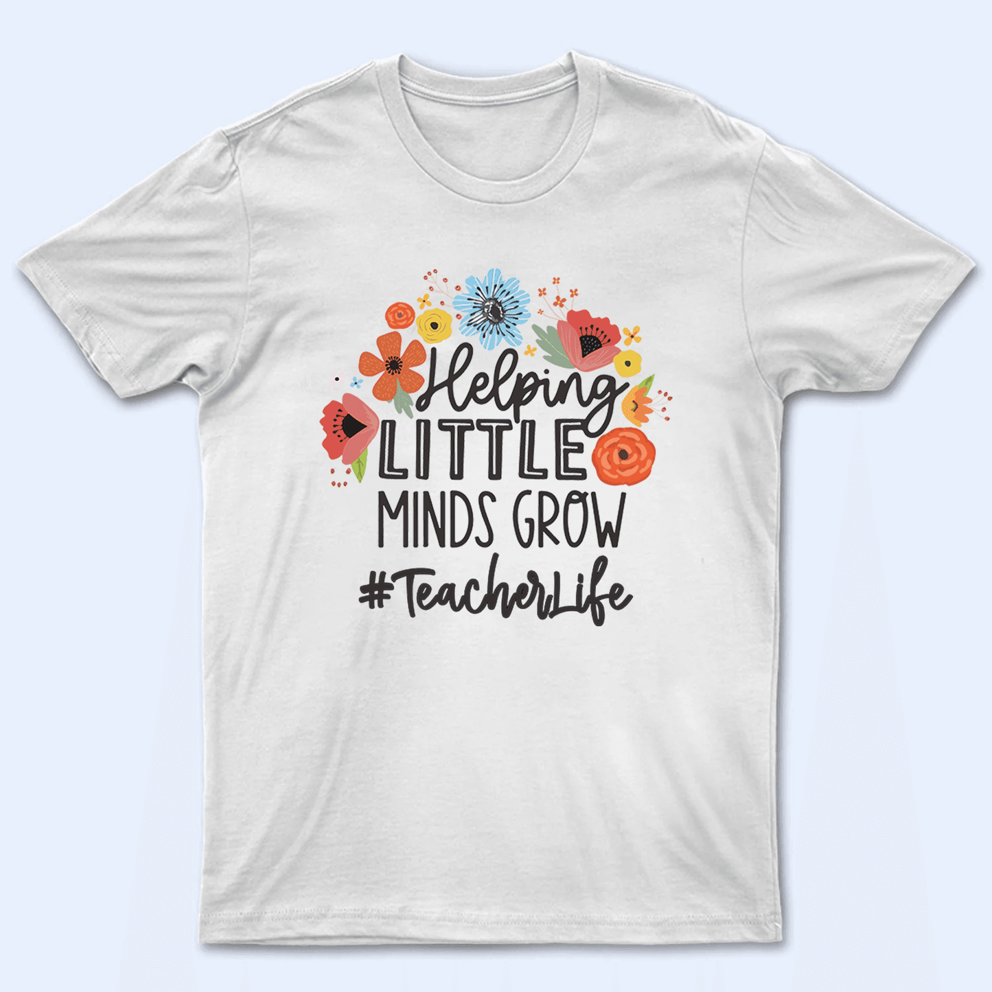 Helping Little Minds Grow - Personalized Custom T Shirt - Birthday, Loving, Funny Gift for Teacher, Kindergarten, Preschool, Pre K, Paraprofessional