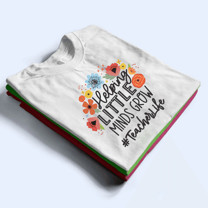 Helping Little Minds Grow - Personalized Custom T Shirt - Birthday, Loving, Funny Gift for Teacher, Kindergarten, Preschool, Pre K, Paraprofessional