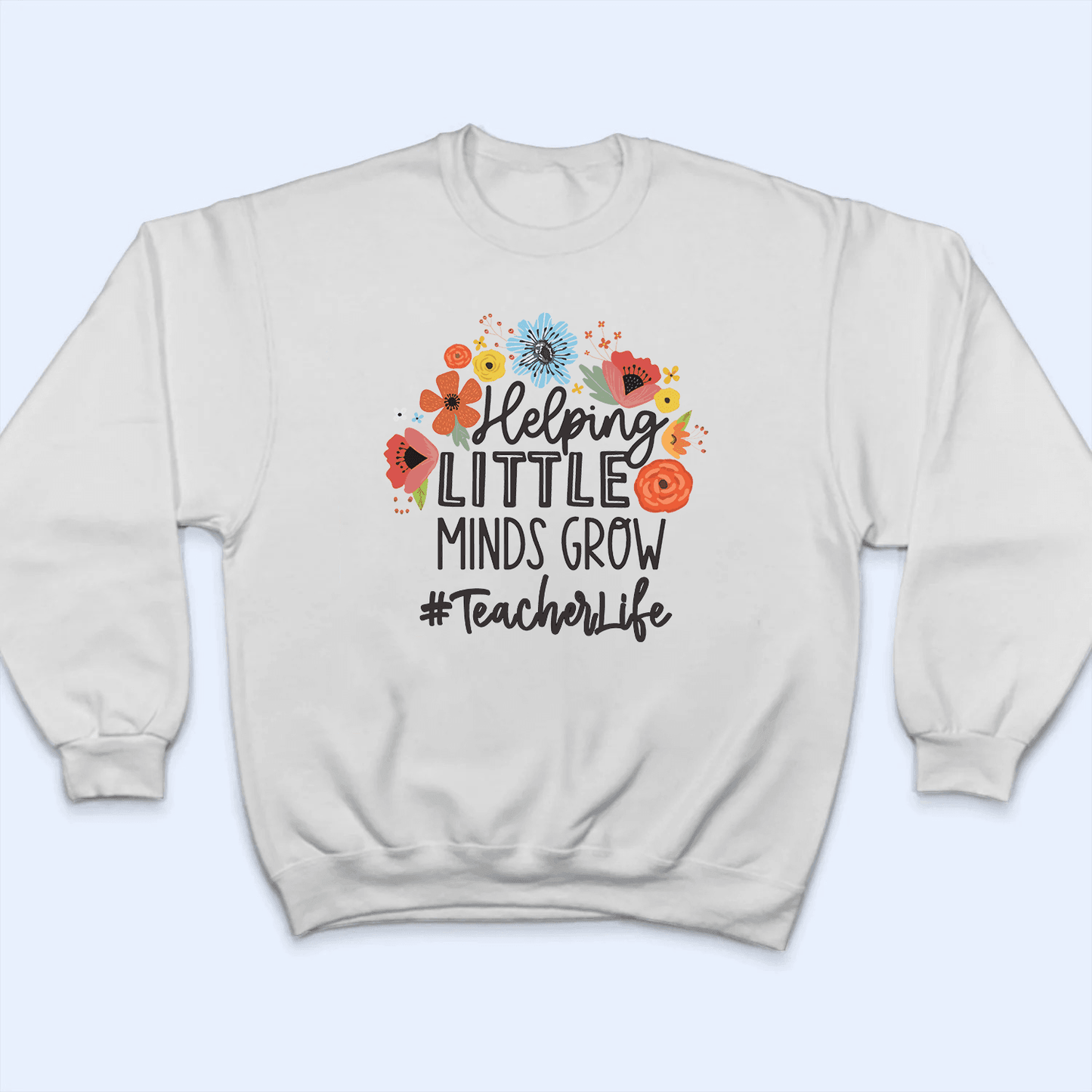 Helping Little Minds Grow - Personalized Custom T Shirt - Birthday, Loving, Funny Gift for Teacher, Kindergarten, Preschool, Pre K, Paraprofessional