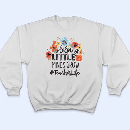 Helping Little Minds Grow - Personalized Custom T Shirt - Birthday, Loving, Funny Gift for Teacher, Kindergarten, Preschool, Pre K, Paraprofessional