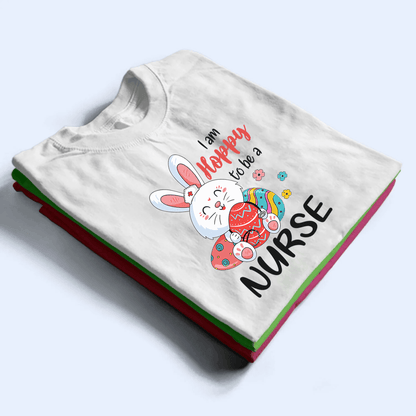 Hoppy Nurse - Personalized Custom T Shirt - Birthday, Loving, Funny Gift for Nurse, CNA, Healthcare, Registered RN