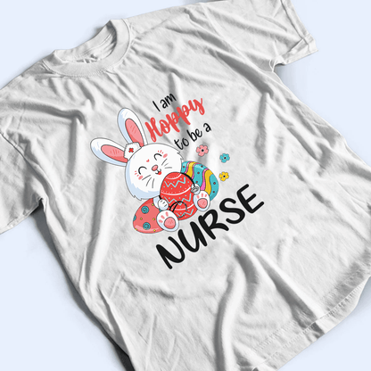 Hoppy Nurse - Personalized Custom T Shirt - Birthday, Loving, Funny Gift for Nurse, CNA, Healthcare, Registered RN