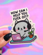 Funny Customer Service Sticker – How Can I Help You Fuck Off- Holographic Angry kitty Vinyl – Work Laptop Sticker for Burnout and Sarcasm