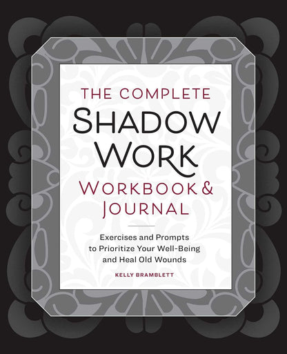 The Complete Shadow Work Workbook And Journal