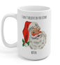 I Don't Believe In You Either Santa Christmas Mug