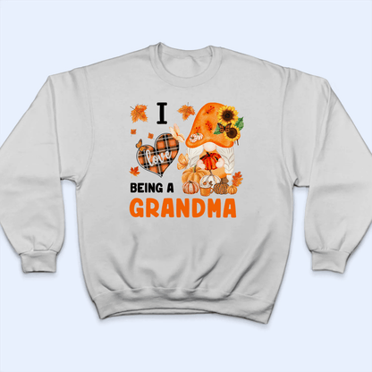 I love being a grandma - Personalized Custom T Shirt - Gift for Grandma/Nana/Mimi, Mom, Wife, Grandparent