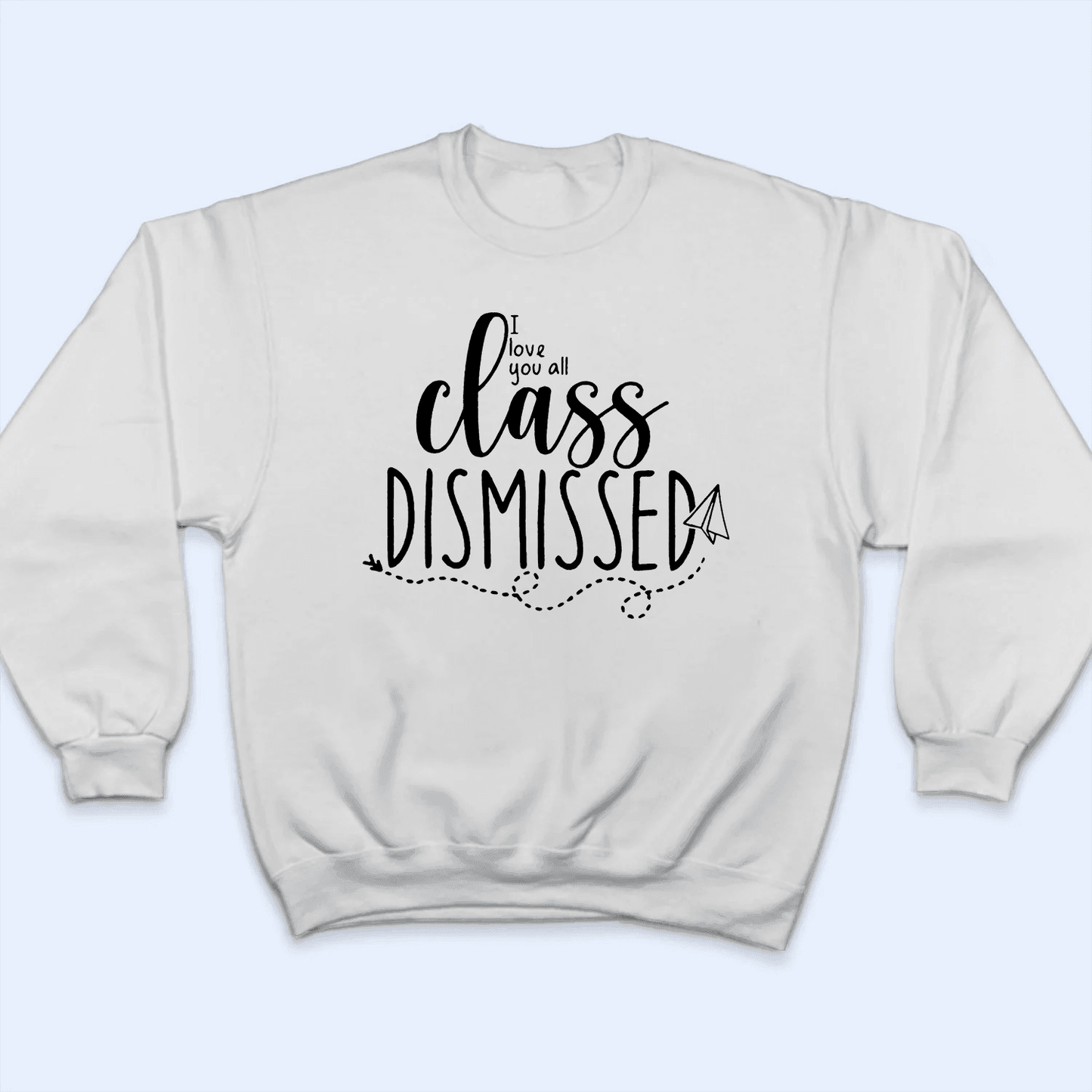 I Love You All Class Dismissed Paper Airplane Summer Break 2 - Personalized Custom T Shirt - Birthday, Loving, Funny Gift for Teacher, Kindergarten, Preschool, Pre K, Paraprofessional