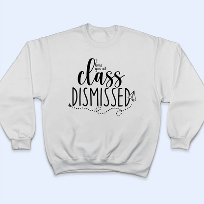 I Love You All Class Dismissed Paper Airplane Summer Break 2 - Personalized Custom T Shirt - Birthday, Loving, Funny Gift for Teacher, Kindergarten, Preschool, Pre K, Paraprofessional