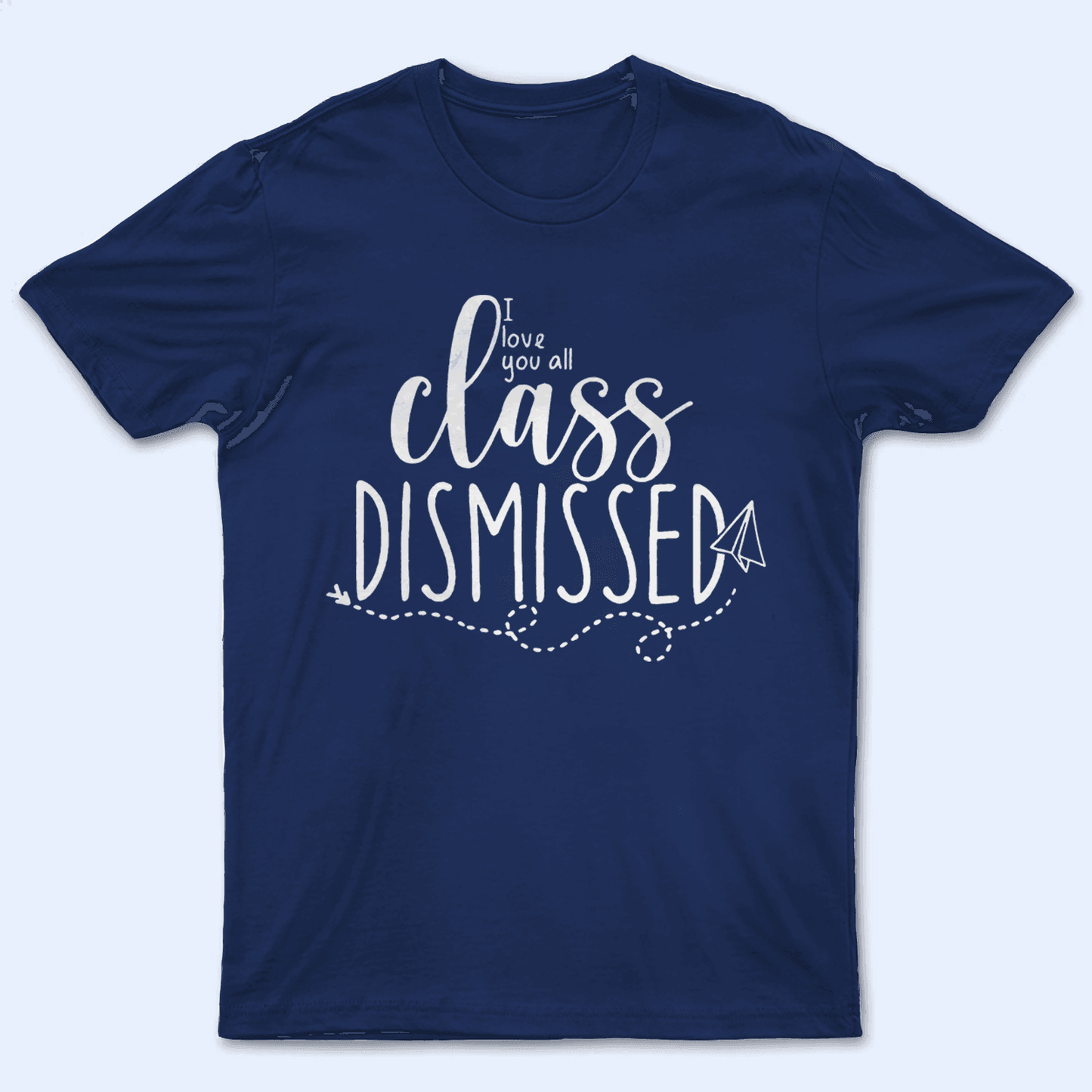 I Love You All Class Dismissed Paper Airplane Summer Break- Personalized Custom T Shirt - Birthday, Loving, Funny Gift for Teacher, Kindergarten, Preschool, Pre K, Paraprofessional