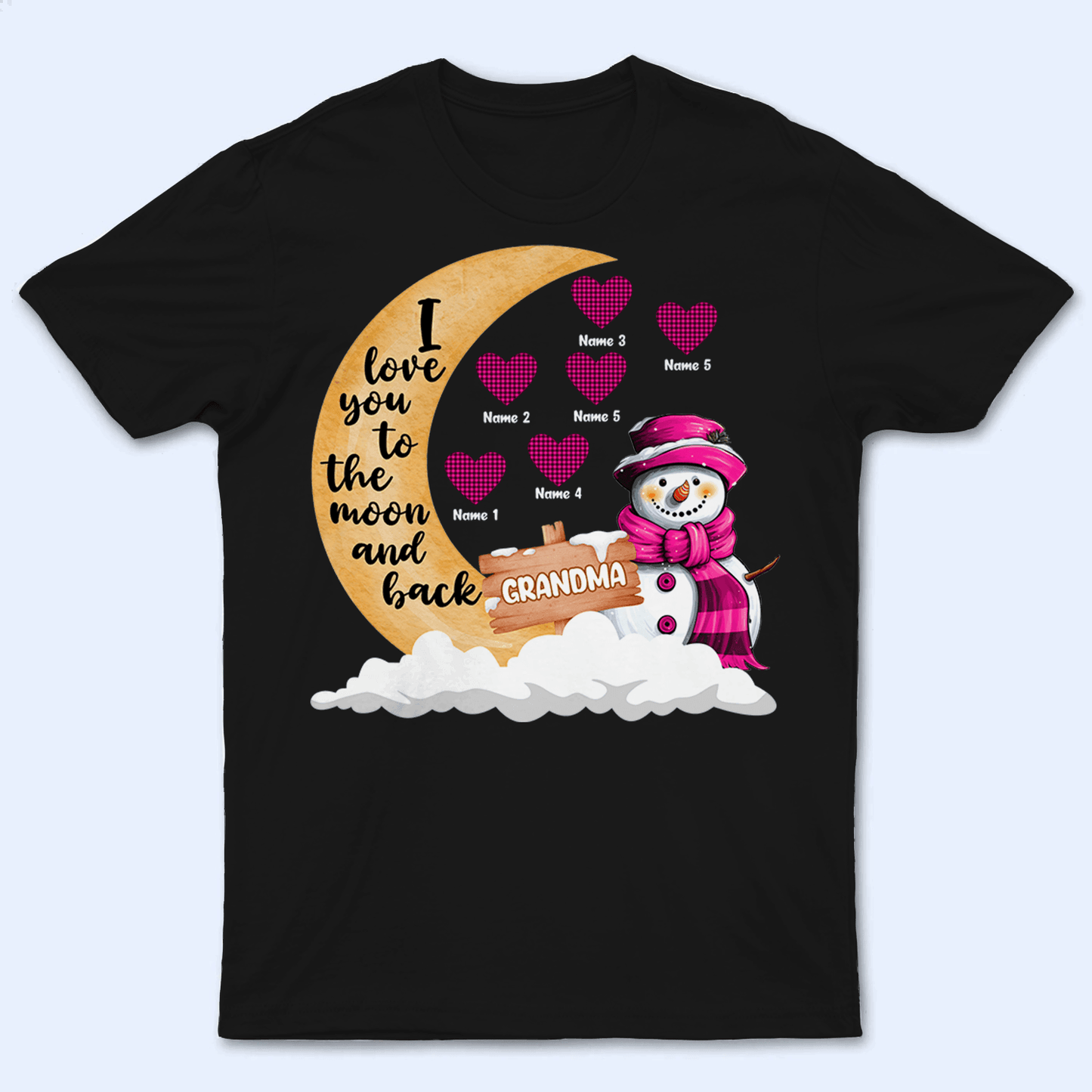 I Love You To The Moon And Back Snowman - Personalized Custom T Shirt - Birthday, Loving, Funny Gift for Grandma/Nana/Mimi, Mom, Wife, Grandparent