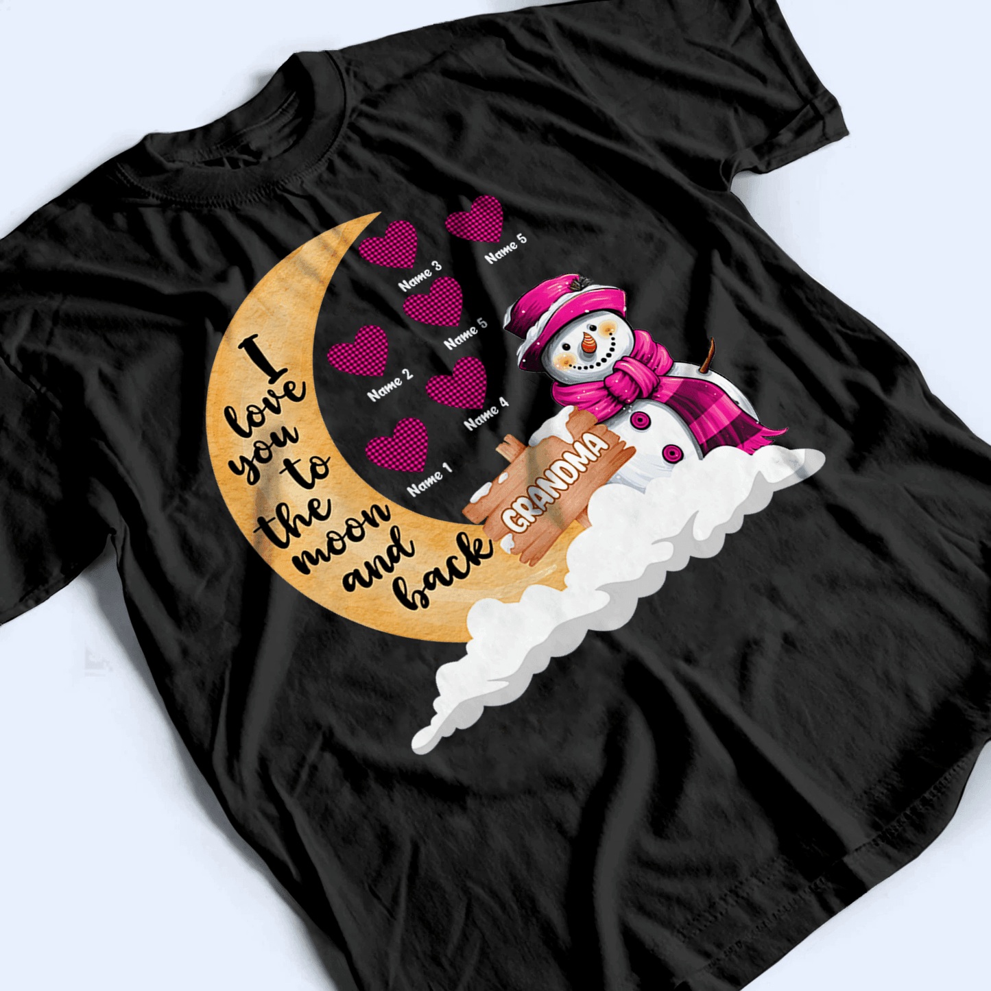 I Love You To The Moon And Back Snowman - Personalized Custom T Shirt - Birthday, Loving, Funny Gift for Grandma/Nana/Mimi, Mom, Wife, Grandparent