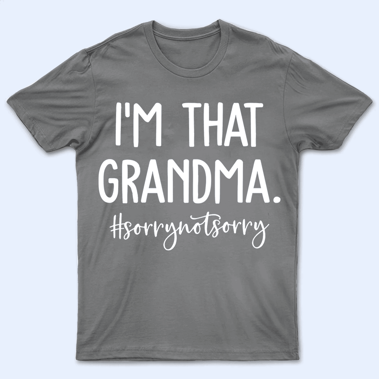 I'm That Grandma - Personalized Custom T Shirt - Birthday, Loving, Funny Gift for Grandma/Nana/Mimi, Mom, Wife, Grandparent