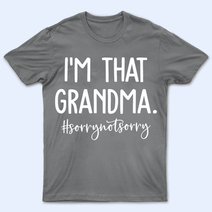 I'm That Grandma - Personalized Custom T Shirt - Birthday, Loving, Funny Gift for Grandma/Nana/Mimi, Mom, Wife, Grandparent