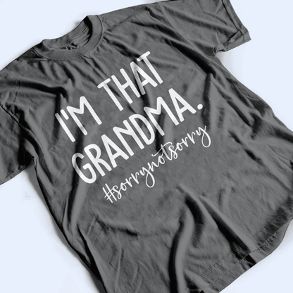I'm That Grandma - Personalized Custom T Shirt - Birthday, Loving, Funny Gift for Grandma/Nana/Mimi, Mom, Wife, Grandparent