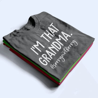 I'm That Grandma - Personalized Custom T Shirt - Birthday, Loving, Funny Gift for Grandma/Nana/Mimi, Mom, Wife, Grandparent