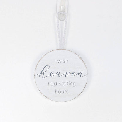 Christmas Ornament - Memorial Wood Holiday Decor "I Wish Heaven Had Visiting Hours"