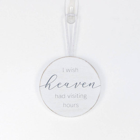 Christmas Ornament - Memorial Wood Holiday Decor "I Wish Heaven Had Visiting Hours"