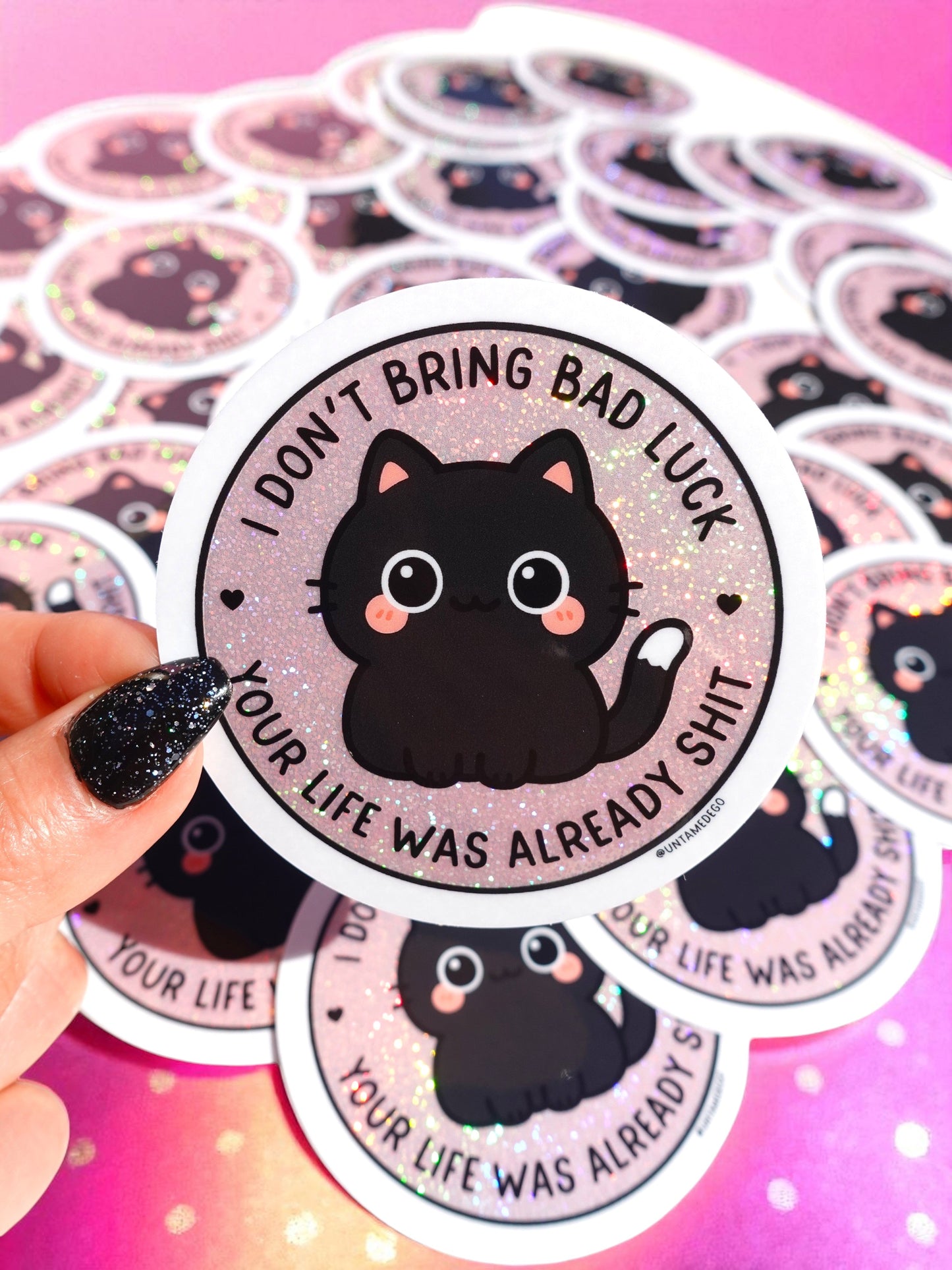 I Don't Bring Bad Luck Your Life Was Already Shit Holographic Glitter Sticker