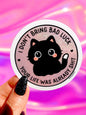 I Don't Bring Bad Luck Your Life Was Already Shit Holographic Glitter Sticker