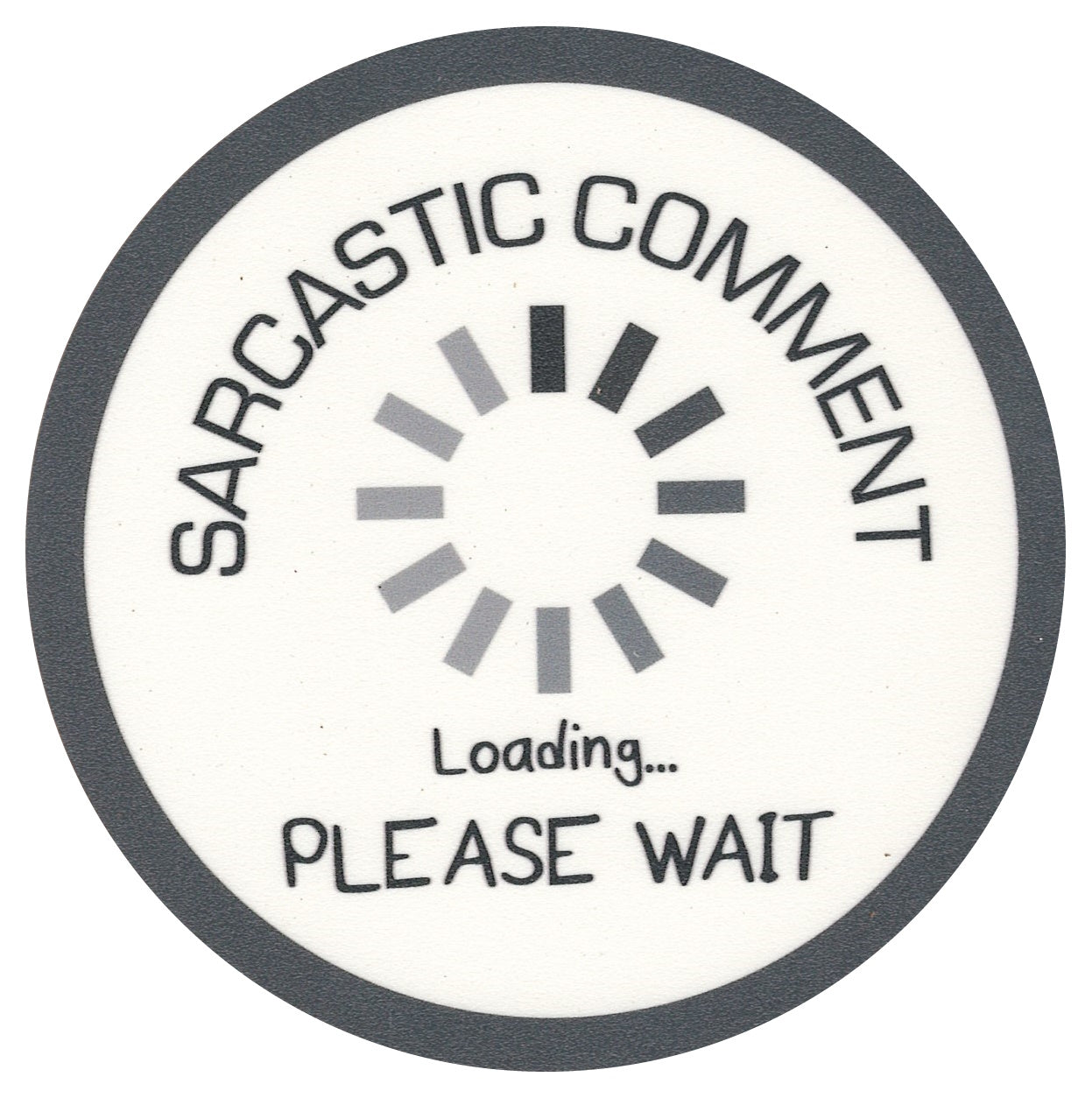 Sip Sip Hooray Coaster -  Sarcastic Comment Loading - Please Wait