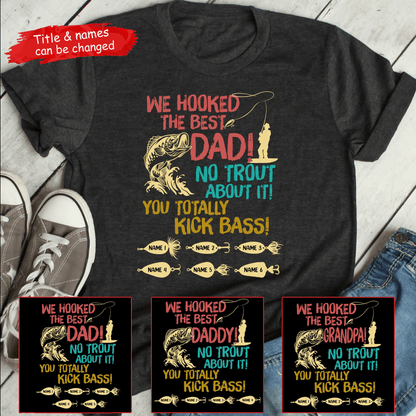 We Hooked The Best Dad, No Trout About It! - Personalized Custom Fishing T Shirt - Father's Day Funny Gift for Dad, Grandpa, Daddy, Dada, Husband, Dad Jokes, Reel Cool Dad