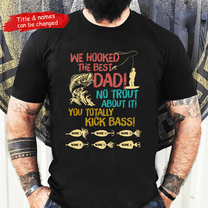 We Hooked The Best Dad, No Trout About It! - Personalized Custom Fishing T Shirt - Father's Day Funny Gift for Dad, Grandpa, Daddy, Dada, Husband, Dad Jokes, Reel Cool Dad