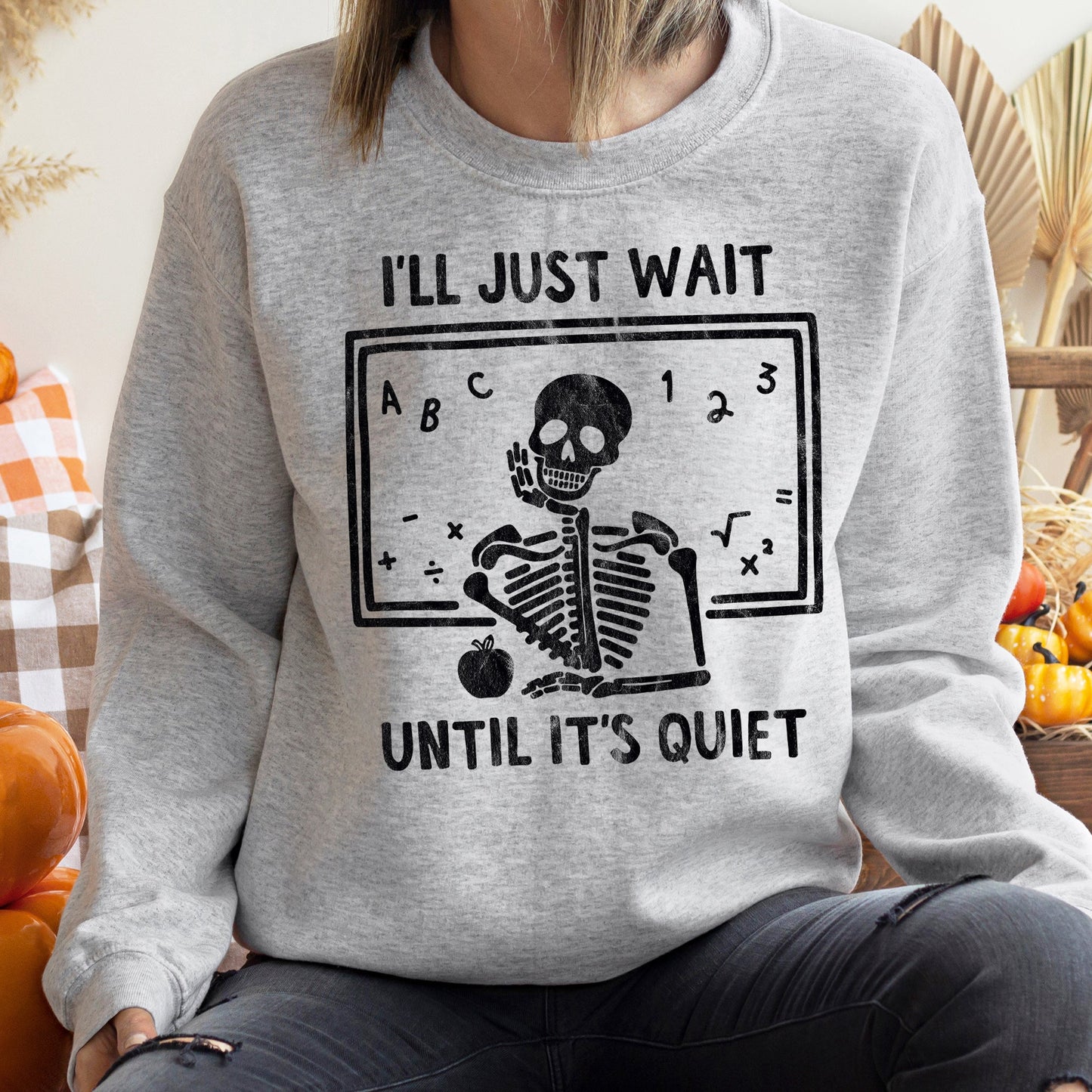 I'll Just Wait Halloween Sweatshirt