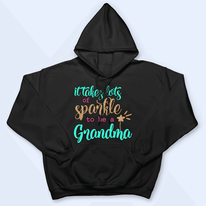 It Takes Lots Of Sparkle To Be A Grandma - Personalized Custom T Shirt - Birthday, Loving, Funny Gift for Grandma/Nana/Mimi, Mom, Wife, Grandparent