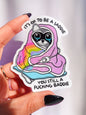 It's Okay To Be A Saddie Raccoon Sticker