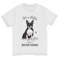 Life is Better with a Boston Terrier T-Shirt -