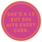 Sip Sip Hooray Coaster -  She's a 10 But Hits Every Curb