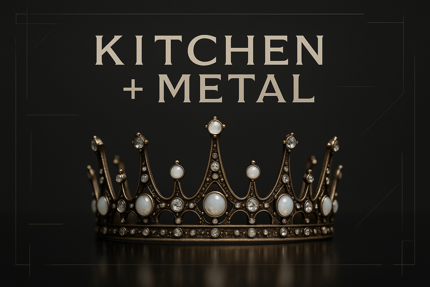 Kitchen + Metal crown graphic