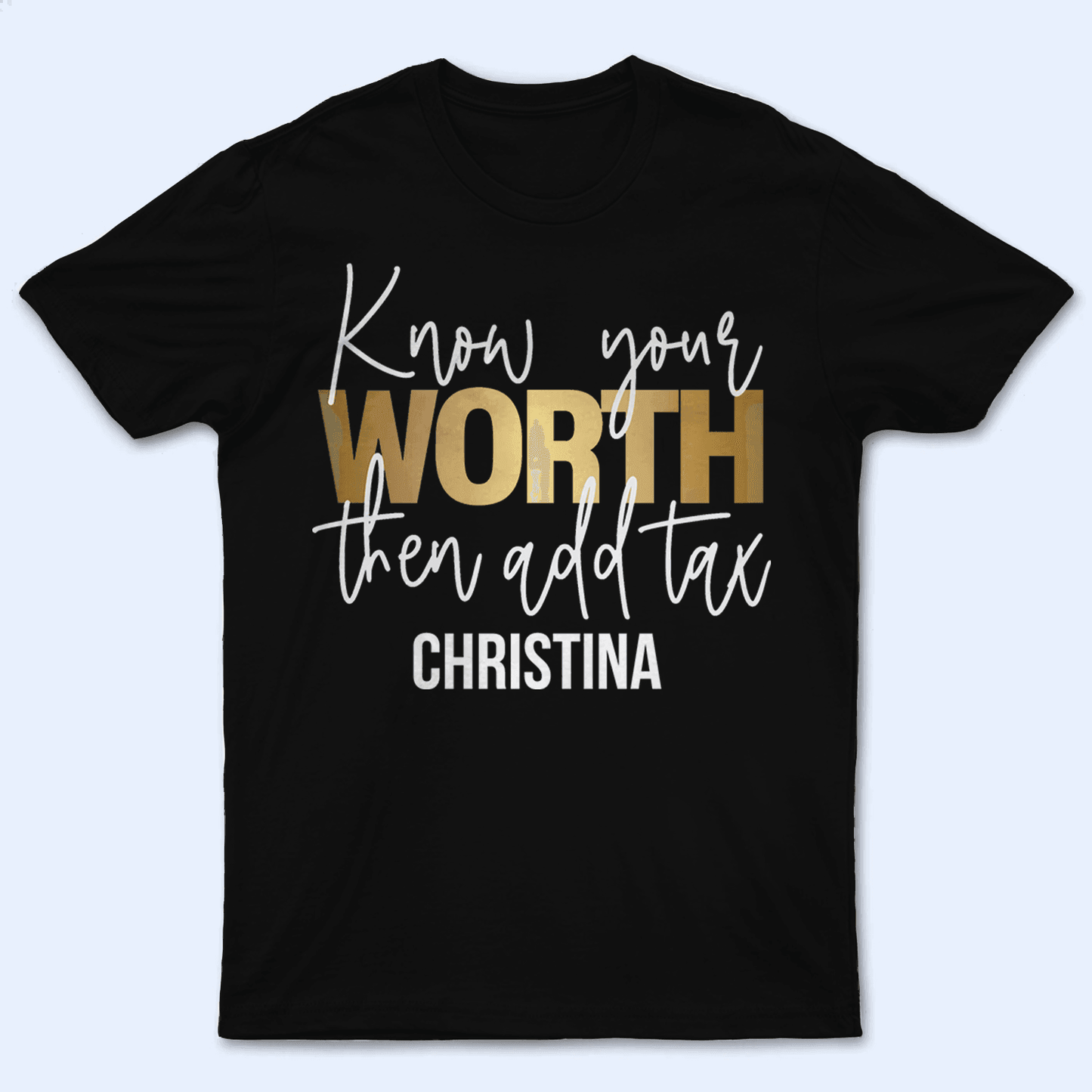 Know your worth then add tax - Personalized Custom Birthday, Loving, Funny Gift for Sassy Savage Strong Black Africa American Melanin Queens