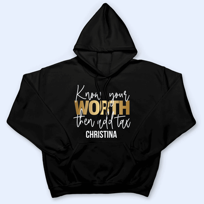 Know your worth then add tax - Personalized Custom Birthday, Loving, Funny Gift for Sassy Savage Strong Black Africa American Melanin Queens