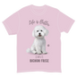 Life is Better with a Bichon Frise T-Shirt -