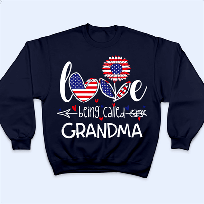 Love Being Called Grandma, Patriotic, Fourth 4th Of July, Independence Day - Personalized Custom T Shirt - Birthday, Loving, Funny Gift for Grandma/Nana/Mimi, Mom, Wife, Grandparent