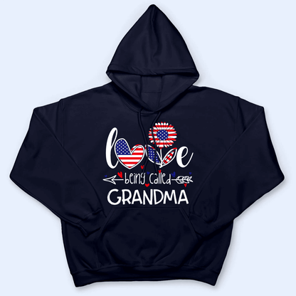 Love Being Called Grandma, Patriotic, Fourth 4th Of July, Independence Day - Personalized Custom T Shirt - Birthday, Loving, Funny Gift for Grandma/Nana/Mimi, Mom, Wife, Grandparent