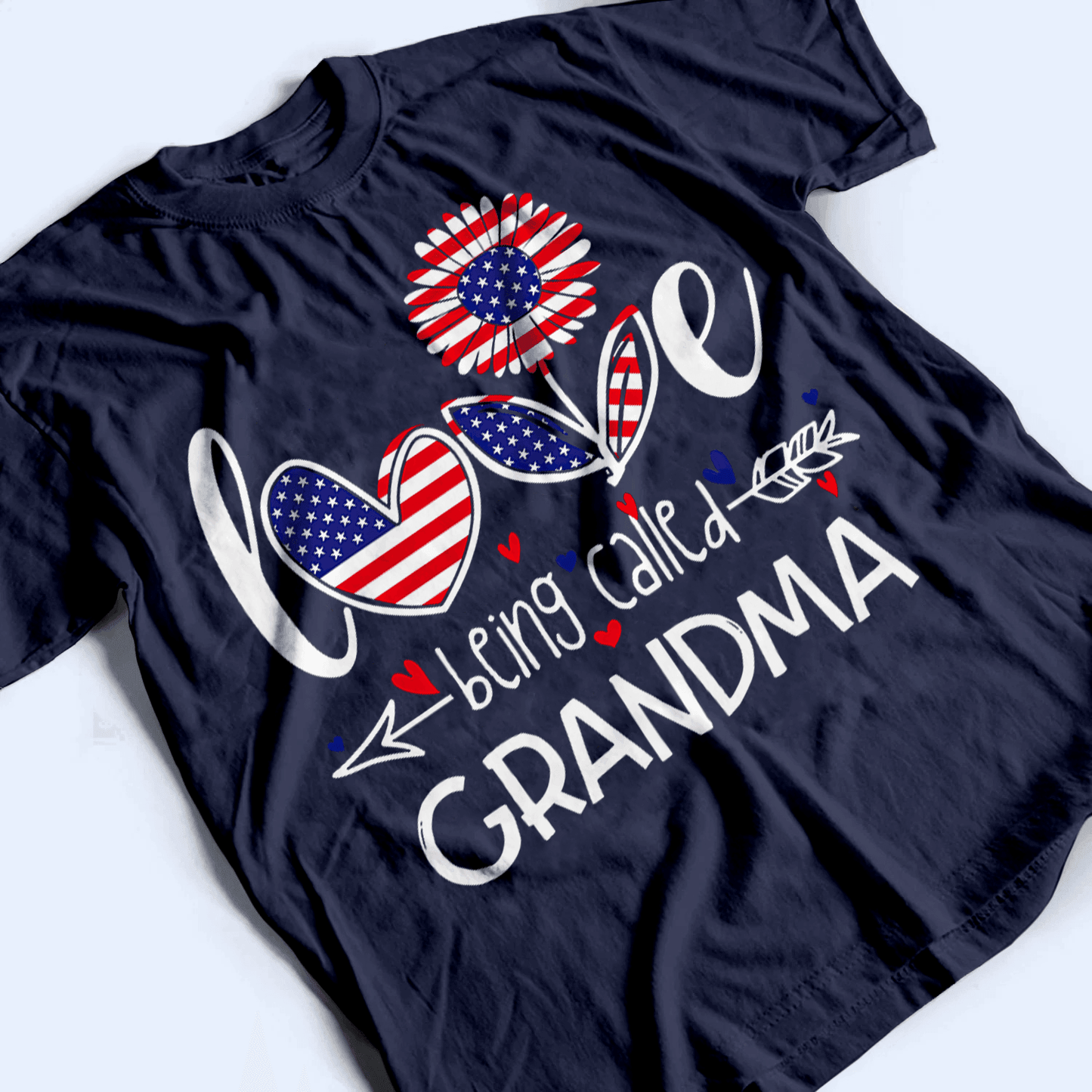 Love Being Called Grandma, Patriotic, Fourth 4th Of July, Independence Day - Personalized Custom T Shirt - Birthday, Loving, Funny Gift for Grandma/Nana/Mimi, Mom, Wife, Grandparent
