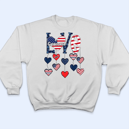 Love Independence - Personalized Custom T Shirt - Gift for Grandma/Nana/Mimi, Mom, Wife, Grandparent