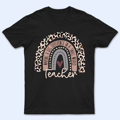 Making A Big Difference In A Small World - Personalized Custom T Shirt - Birthday, Loving, Funny Gift for Teacher, Kindergarten, Preschool, Pre K, Paraprofessional