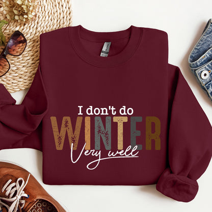 I Don't Do Winter Very Well, Freezing Cold, Sweatshirt