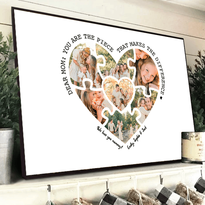 Custom Photo Mom, You Are The Piece That Makes The Difference Poster - Personalized Family Gift For Family Members, Mom, Wife, Mother's Day