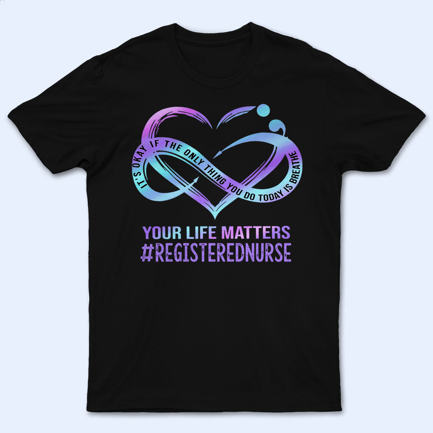 Mental Health Awareness - Personalized Custom T Shirt - Birthday, Loving, Funny Gift for Nurse, CNA, Healthcare, Registered RN