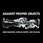 Against Proper Objects (CD)