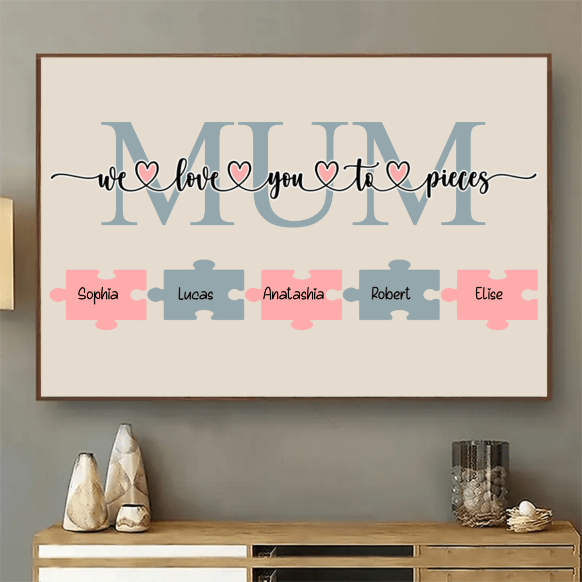 We Love You to Pieces Poster - Personalized Family Gift For Family Members, Mom and Dad, Mother's Day, Father's Day
