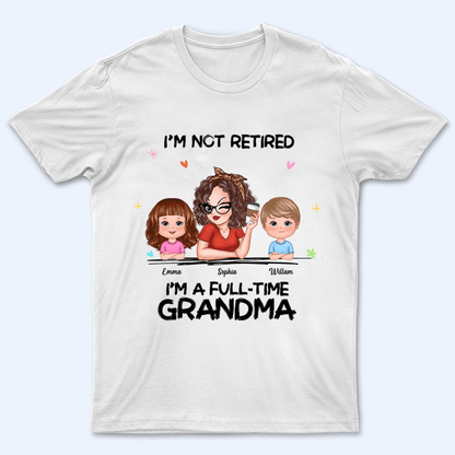 I'm Not Retired I'm A Professional Grandma - Personalized Custom T Shirt - Gift for Grandparent | Retirement